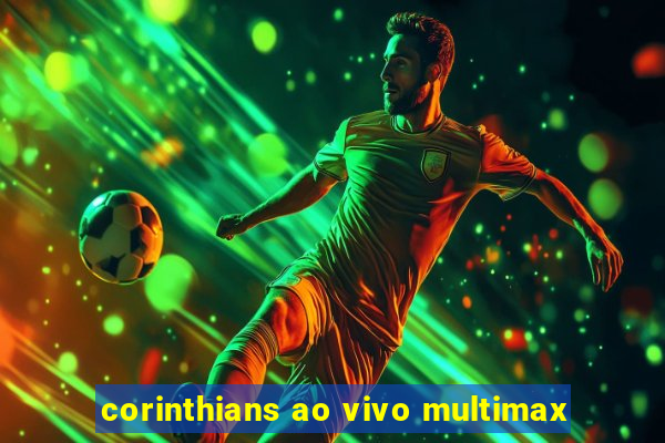 corinthians ao vivo multimax